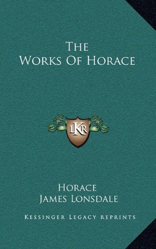 The Works Of Horace (9781163460320) by Horace