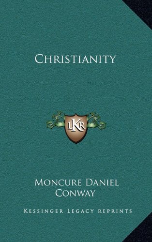 Christianity (9781163460887) by Conway, Moncure Daniel