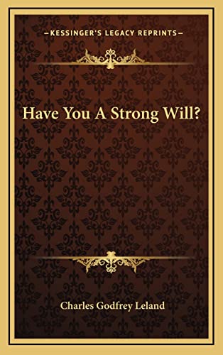 9781163461594: Have You A Strong Will?