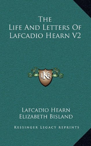 The Life And Letters Of Lafcadio Hearn V2 (9781163462065) by Hearn, Lafcadio; Bisland, Elizabeth