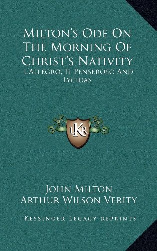 9781163464786: Milton's Ode on the Morning of Christ's Nativity: L'Allegro, Il Penseroso and Lycidas