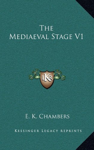 The Mediaeval Stage V1 (9781163466018) by Chambers, E. K.