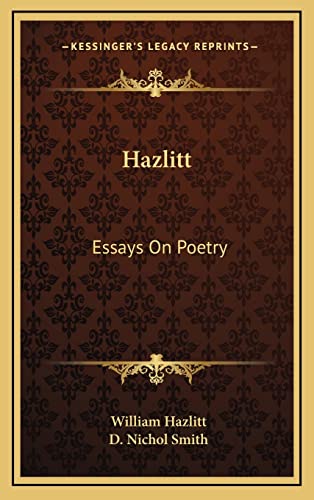 Hazlitt: Essays On Poetry (9781163467282) by Hazlitt, William; Smith, D Nichol