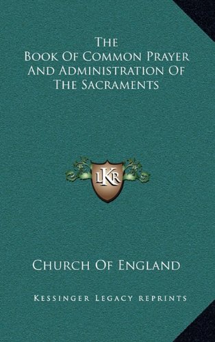 9781163472453: The Book of Common Prayer and Administration of the Sacraments