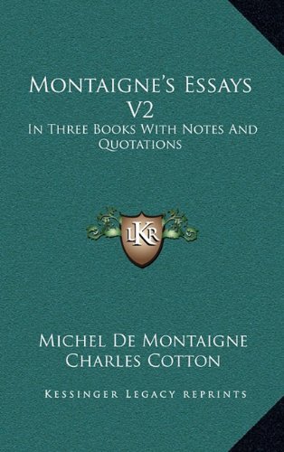 Montaigne's Essays V2: In Three Books With Notes And Quotations (9781163473580) by De Montaigne, Michel