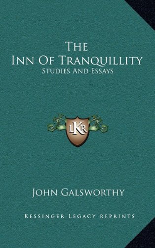 The Inn of Tranquillity: Studies and Essays (9781163473924) by Galsworthy, John Sir