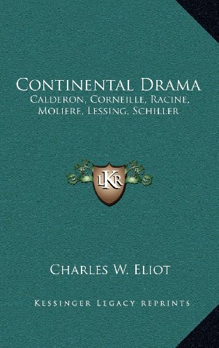 9781163474600: Continental Drama: Calderon, Corneille, Racine, Moliere, Lessing, Schiller
