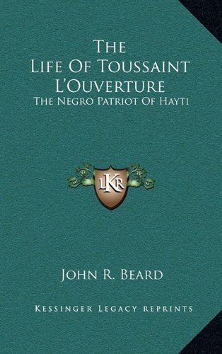9781163475973: The Life of Toussaint L'Ouverture: The Negro Patriot of Hayti