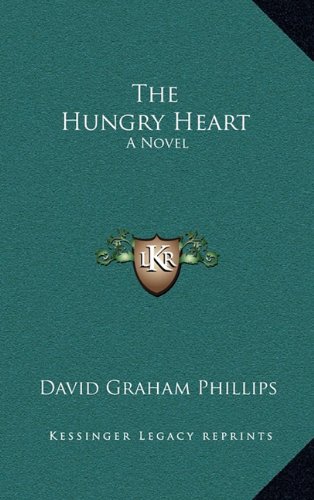 The Hungry Heart: A Novel (9781163476666) by Phillips, David Graham