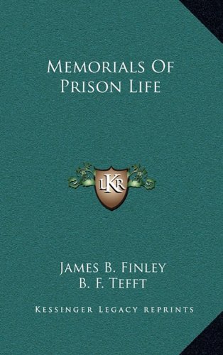 Memorials Of Prison Life (9781163477281) by Finley, James B.