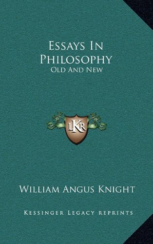 Essays In Philosophy: Old And New (9781163478042) by Knight, William Angus