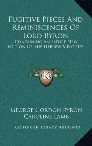 9781163478240: Fugitive Pieces and Reminiscences of Lord Byron: Containing an Entire New Edition of the Hebrew Melodies