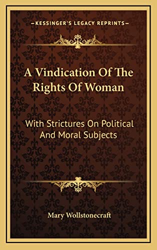 9781163482063: A Vindication Of The Rights Of Woman: With Strictures On Political And Moral Subjects