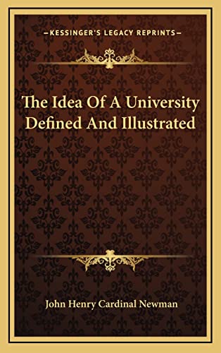 The Idea Of A University Defined And Illustrated (9781163482445) by Newman, John Henry Cardinal