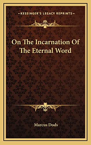 On The Incarnation Of The Eternal Word (9781163483633) by Dods, Marcus