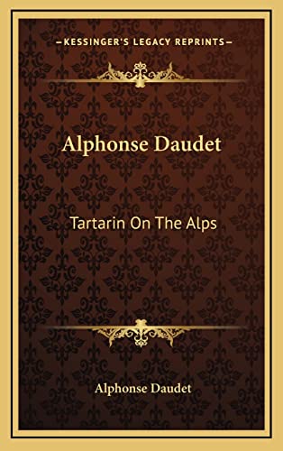 Alphonse Daudet: Tartarin On The Alps (9781163485859) by Daudet, Alphonse