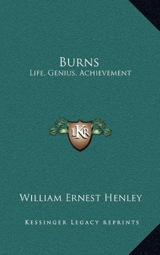 Burns: Life, Genius, Achievement (9781163488188) by Henley, William Ernest