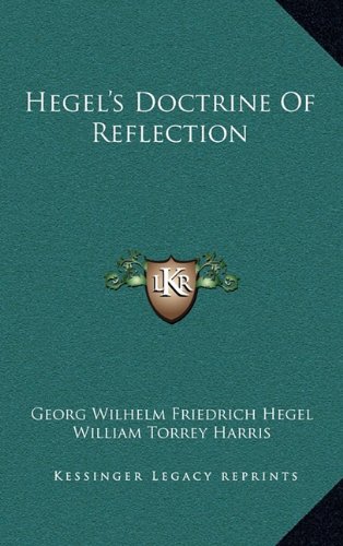 Hegel's Doctrine Of Reflection (9781163489314) by Hegel, Georg Wilhelm Friedrich; Harris, William Torrey