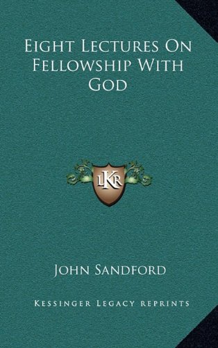 Eight Lectures On Fellowship With God (9781163490150) by Sandford, John