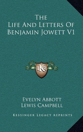 The Life And Letters Of Benjamin Jowett V1 (9781163490280) by Abbott, Evelyn; Campbell, Lewis