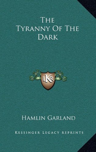 The Tyranny Of The Dark (9781163490990) by Garland, Hamlin