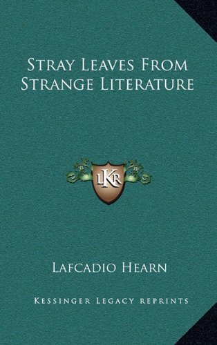 Stray Leaves From Strange Literature (9781163493243) by Hearn, Lafcadio