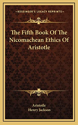 The Fifth Book Of The Nicomachean Ethics Of Aristotle (9781163494950) by Aristotle