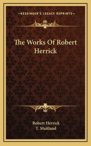 The Works Of Robert Herrick (9781163496916) by Herrick, Robert