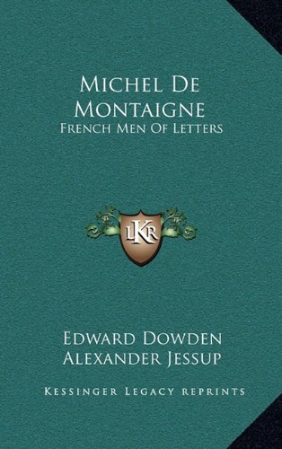 Michel De Montaigne: French Men Of Letters (9781163498453) by Dowden, Edward
