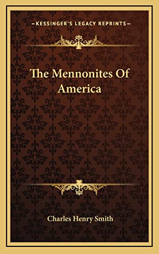 The Mennonites Of America (9781163500170) by Smith, Charles Henry