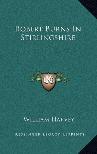 Robert Burns In Stirlingshire (9781163508589) by Harvey, William