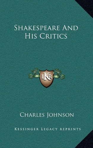 Shakespeare And His Critics (9781163508787) by Johnson, Charles