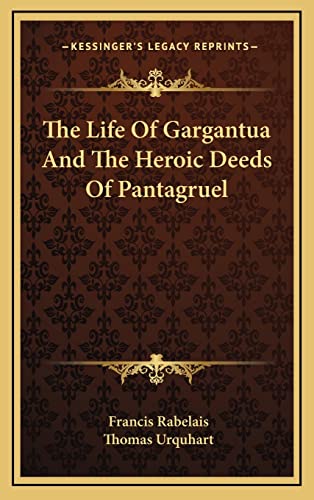 The Life Of Gargantua And The Heroic Deeds Of Pantagruel (9781163510896) by Rabelais, Francois