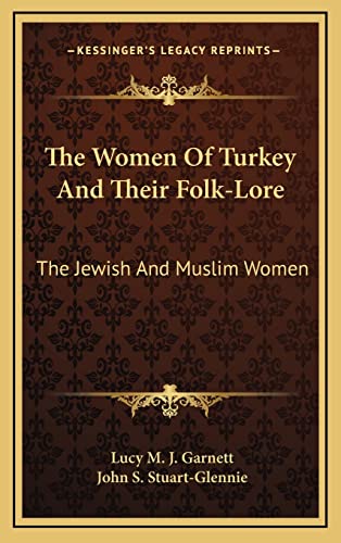 Stock image for The Women Of Turkey And Their Folk-Lore: The Jewish And Muslim Women for sale by ALLBOOKS1