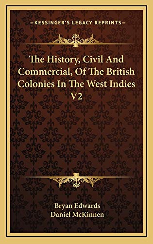 The History, Civil And Commercial, Of The British Colonies In The West Indies V2 (9781163513347) by Edwards, Bryan