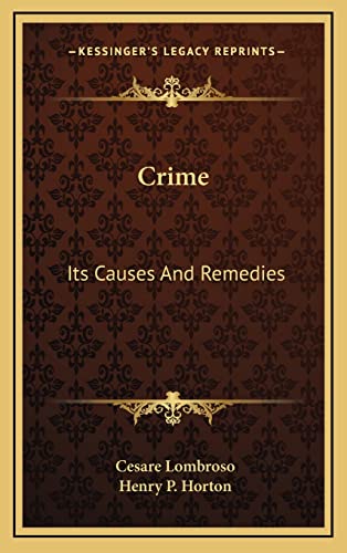 Crime: Its Causes And Remedies (9781163515150) by Lombroso, Cesare