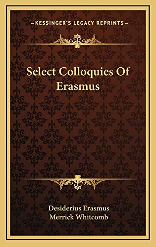 Select Colloquies Of Erasmus (9781163516621) by Erasmus, Desiderius