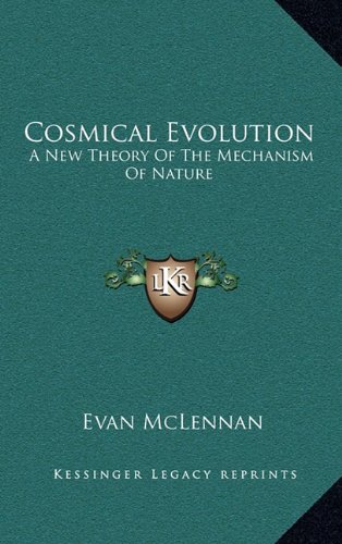 9781163517864: Cosmical Evolution: A New Theory of the Mechanism of Nature