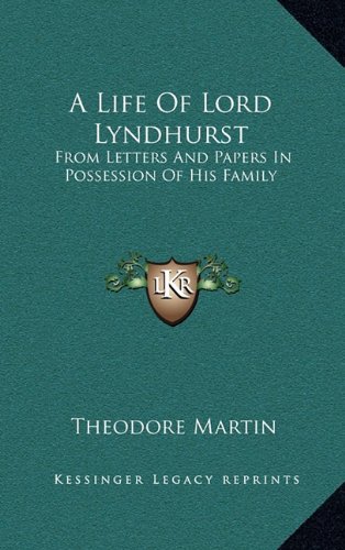 A Life Of Lord Lyndhurst: From Letters And Papers In Possession Of His Family (9781163517949) by Martin, Theodore