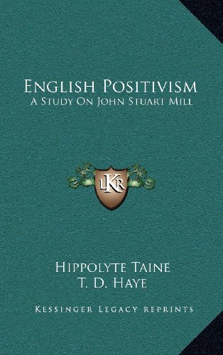 English Positivism: A Study On John Stuart Mill (9781163520857) by Taine, Hippolyte