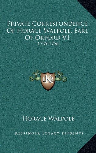 Private Correspondence Of Horace Walpole, Earl Of Orford V1: 1735-1756 (9781163520918) by Walpole, Horace