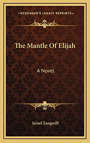 The Mantle Of Elijah: A Novel (9781163521199) by Zangwill, Israel