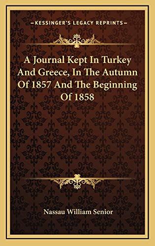 9781163525616: A Journal Kept In Turkey And Greece, In The Autumn Of 1857 And The Beginning Of 1858