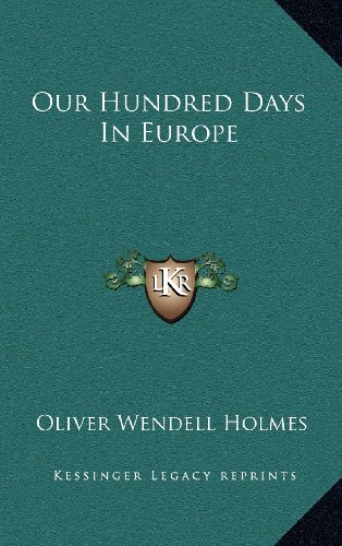Our Hundred Days In Europe (9781163525982) by Holmes, Oliver Wendell
