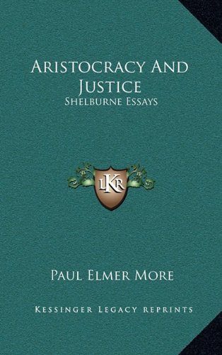 Aristocracy And Justice: Shelburne Essays (9781163526200) by More, Paul Elmer