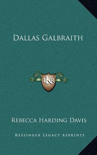 Dallas Galbraith (9781163526675) by Davis, Rebecca Harding