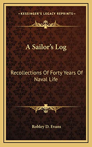 9781163527429: A Sailor's Log: Recollections of Forty Years of Naval Life