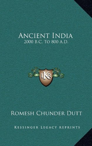 Ancient India: 2000 B.C. To 800 A.D. (9781163527467) by Dutt, Romesh Chunder