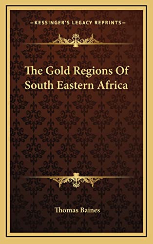 Stock image for The Gold Regions of South Eastern Africa for sale by Langdon eTraders