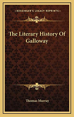The Literary History Of Galloway (9781163529355) by Murray, Thomas